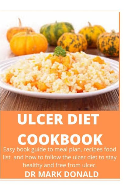 Ulcer Diet Cookbook Easy Book Guide To Meal Plan Recipes Food List And How To Follow The Ulcer 5113