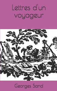 Title: Lettres d'un voyageur, Author: Georges Sand