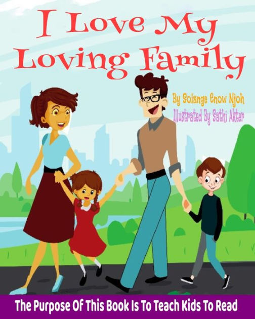 I Love My Loving Family. The Purpose Of This Book Is To Teach Kids To