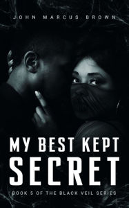 Title: My Best Kept Secret, Author: John Marcus Brown