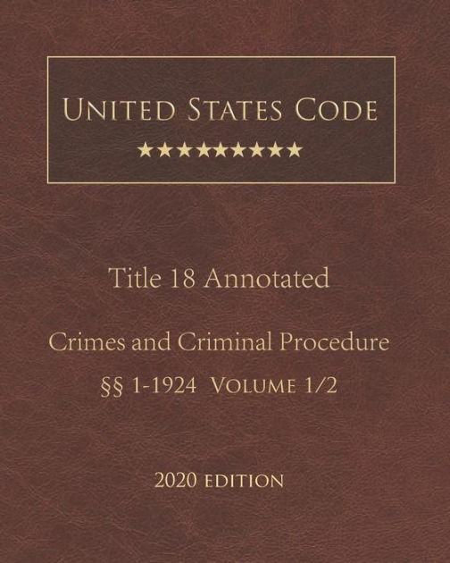 United States Code Annotated Title 18 Crimes And Criminal Procedure ...