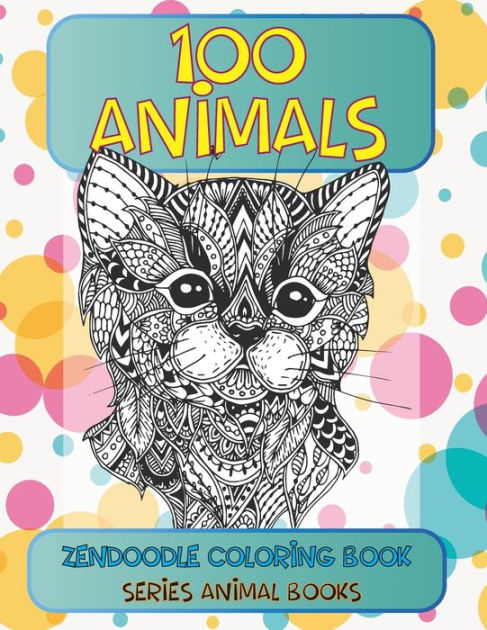 Zendoodle Coloring Book Series Animal Books - 100 Animals By Raquel Rosa, Paperback Barnes & Noble® Zendoodle Coloring Book Series Animal Books - 100 Animals By Raquel Rosa, Paperback Barnes & Noble®