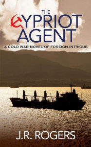 Title: The Cypriot Agent, Author: J.R. Rogers