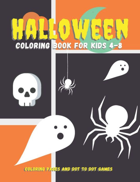 Halloween Coloring Book For Kids 4 8 Spooky Fun Coloring Pages And Dot To Dot Puzzles For Girls And Boys By Candlelight Publications Paperback Barnes Noble