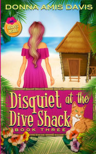 Title: Disquiet at the Dive Shack: Murder at the Bed & Breakfast, Author: Donna Amis Davis