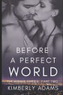 Before A Perfect World: The Movie Series, Part Two