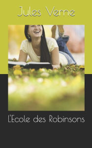 Title: L'Ecole des Robinsons, Author: Jules Verne
