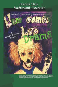 Title: Here Comes Leo Drama: When Leo hear the news say even dog's best friends should self-quarantine; Leo finds a way to brighten the day by creating a doggy tail game to play., Author: Brenda Clark