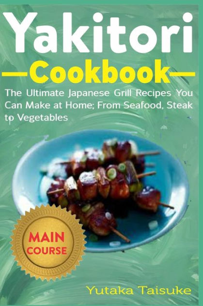 yakitori-cookbook-the-ultimate-japanese-grill-recipes-you-can-at-home