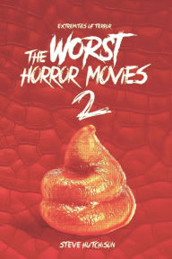 Title: The Worst Horror Movies 2, Author: Steve Hutchison