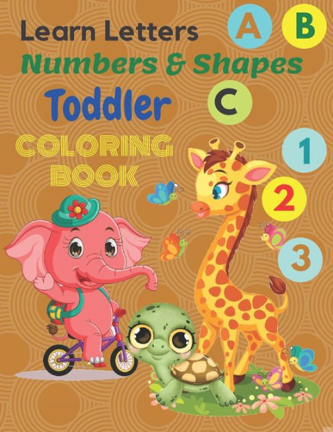 Learn letters numbers & shapes Toddler coloring Book: My first Toddler