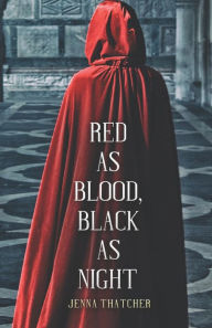 Title: Red As Blood, Black As Night: A Snow White Retelling, Author: Jenna Thatcher