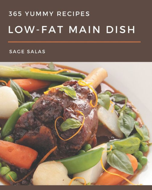 365 Yummy Low-Fat Main Dish Recipes: Yummy Low-Fat Main Dish Cookbook