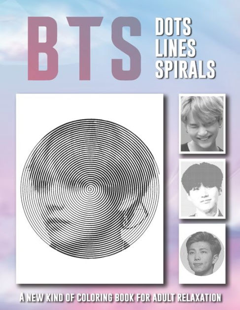 BTS Dots Lines Spirals: A New Kind of Coloring Book for Teen and Adult  Relaxation for any A.R.M.Y by Relaxation Coloring Book, Paperback