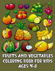 Title: Fruits and Vegetables Coloring Book for Kids Ages 4-8: 50 Awesome Fruits and Vegetables Designs for Kids, Author: Broccoli Publishing