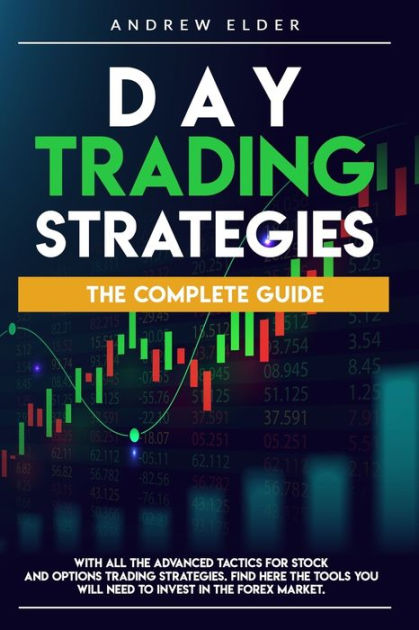 DAY TRADING STRATEGIES: THE COMPLETE GUIDE WITH ALL THE ADVANCED ...