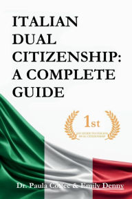 Title: Italian Dual Citizenship: A Complete Guide, Author: Dr. Paula Coffee
