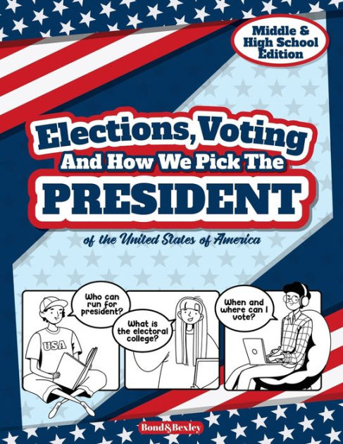 Elections, Voting And How We Pick The President: A Guided Resource And ...