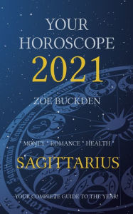 Title: Your Horoscope 2021: Sagittarius, Author: Zoe Buckden