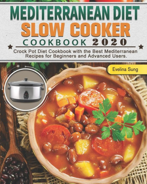 Mediterranean Diet Slow Cooker Cookbook 2020 Crock Pot Diet Cookbook