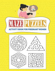 Title: Maze and Puzzle Activity Book for pregnant Women: Games, Mazes, Puzzles & More Activities for Pregnant Women and solve interior Big Activity Book journalnotebooksize=8.5x11 pages=100, Author: computer science