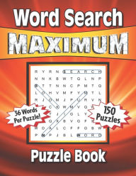 Title: Word Search Maximum: 150 Themed Word Find Puzzles With 36 Words In Every Puzzle!, Author: Greater Heights Publishing