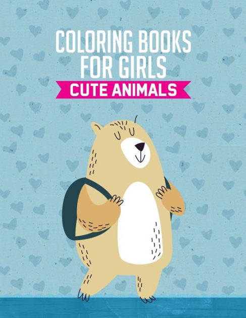 Coloring Books For Girls Cute Animals: Lovely Animal Coloring Pages For  Kids, Fun Illustrations To Color And Activities For Girls by M.D.J. Lewis,  Paperback