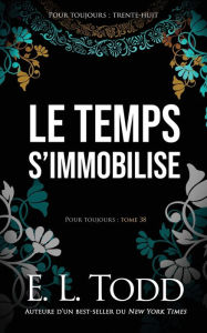 Title: Le temps s'immobilise, Author: E. L. Todd