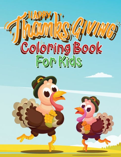 Happy Thanksgiving Coloring Books For Kids: Fun Thanksgiving Coloring Pages & Sketchbook For Kids And Preschoolers ( 50 Coloring Page ) By Play & Painting Publishing, Paperback Barnes & Noble® Happy Thanksgiving Coloring Books For Kids: Fun Thanksgiving Coloring Pages & Sketchbook For Kids And Preschoolers ( 50 Coloring Page ) By Play & Painting Publishing, Paperback Barnes & Noble®