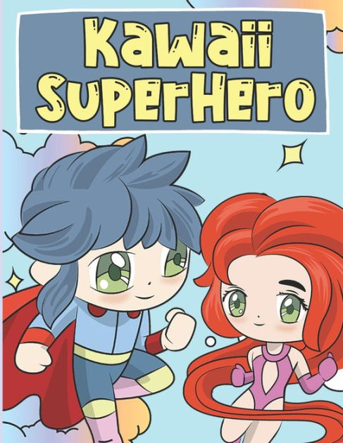 Superhero Kawaii Livre De Coloriage Des Superheros Trop Mignons Et Adorables Pour Enfants 3 9 Ans By Ng Art Press Paperback Barnes Noble