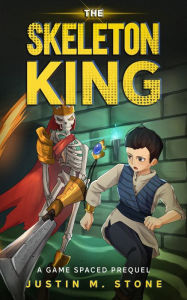 Title: The Skeleton King: A Game Spaced Prequel, Author: Justin M. Stone