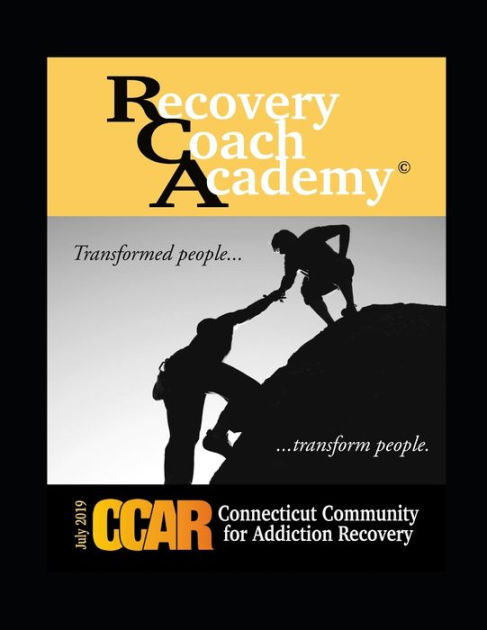 CCAR s Recovery Coach Academy: Rev July 2019 by Phillip Valentine