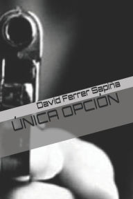 Title: Única opción, Author: David Ferrer Sapiña