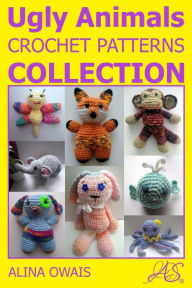 Title: Ugly Animals Crochet Patterns Collection, Author: Alina Owais