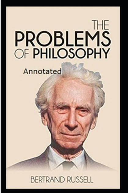 The Problems Of Philosophy By Bertrand Russell Annotated Edition By ...