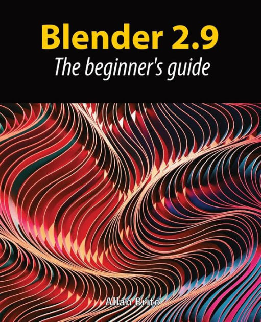 Blender 2.9 The beginner's guide by Allan Brito, Paperback Barnes