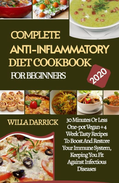 COMPLETE ANTI-INFLAMMATORY DIET COOKBOOK FOR BEGINNERS: 30 Minutes Or ...