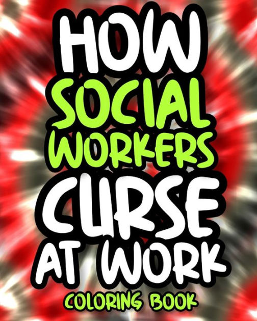 How Social Workers Curse At Work How Social Workers Swear Coloring