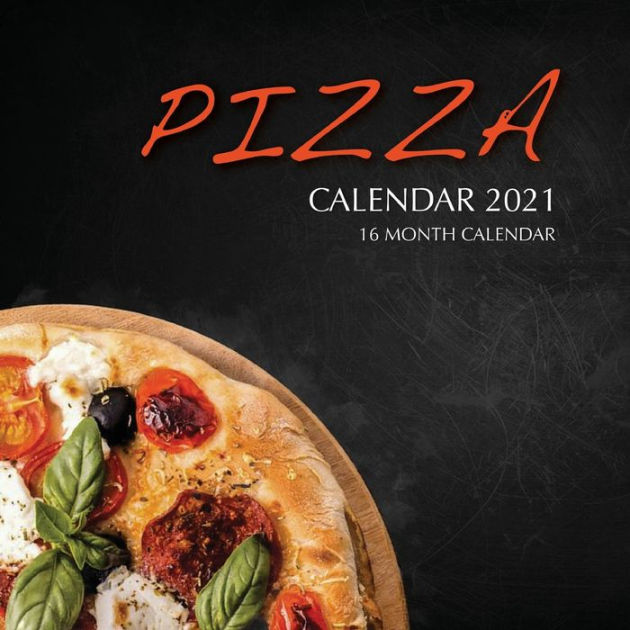 Pizza Calendar 2021 16 Month Calendar by Golden Print, Paperback