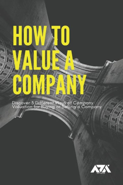 how-to-value-a-company-discover-3-different-ways-of-company-valuation