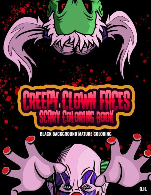 Creepy Clown Faces Scary Coloring Book: Black Background Mature