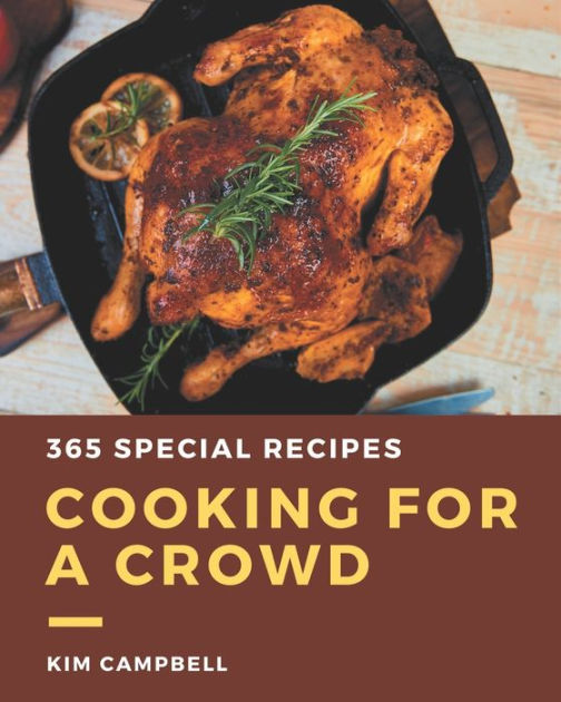 365 Special Cooking for a Crowd Recipes Cooking for a Crowd Cookbook
