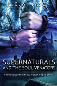 Title: SUPERNATURALS AND THE SOUL VENATORS, Author: CHENG WEI JASON LIM