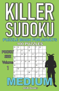 Title: Killer Sudoku Puzzle Book for Adults: 100 MEDIUM LEVEL POCKET SIZE PUZZLES (Volume 1). Makes a great gift for teens and adults who love puzzles., Author: Agk Books