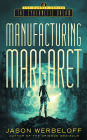 Manufacturing Margaret: The Cybernetic Dream