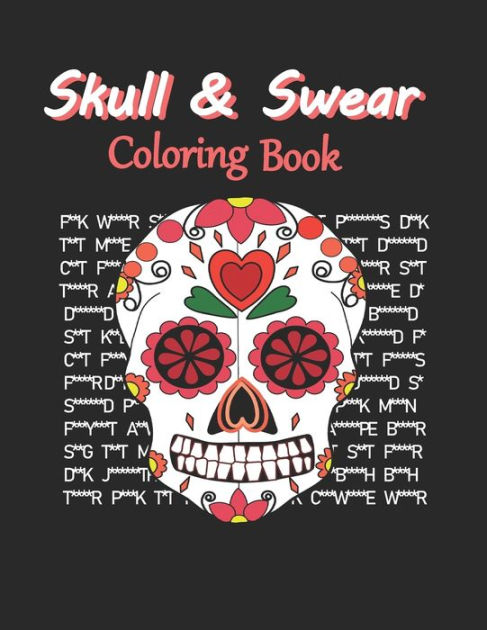Sugar Skulls Swearing Coloring Book For Adults: Sweary skulls - cursing  Coloring book for adults Stress Relieving -Midnight Edition . (Paperback)