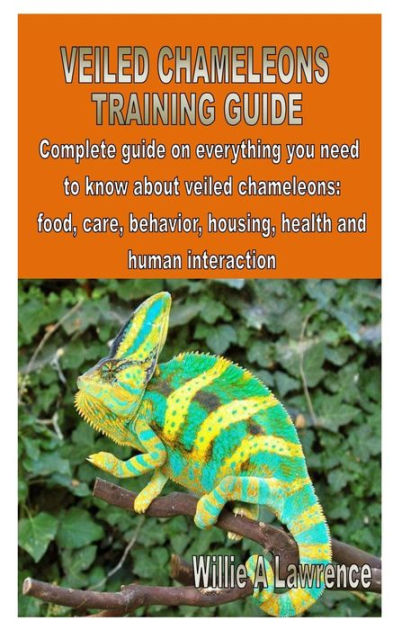 VEILED CHAMELEONS TRAINING GUIDE: Complete guide on everything you need