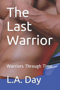 Title: The Last Warrior, Author: L. A. Day