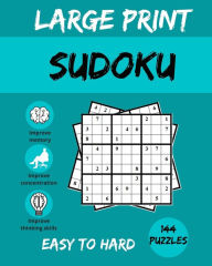 Title: Large Print SUDOKU: 144 Puzzles easy to hard, Ideal for your commute, to challenge yourself at home, and for addicts of this brainbashing game, both kids and adults., Author: someone loves you