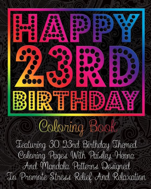 Happy 23rd Birthday Coloring Book Featuring 30 23rd Birthday Themed